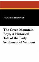 Green Mountain Boys, a Historical Tale of the Early Settlement of Vermont