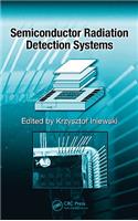 Semiconductor Radiation Detection Systems: (Devices, Circuits, and Systems)