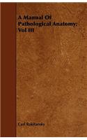 Manual Of Pathological Anatomy; Vol III