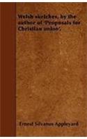 Welsh sketches, by the author of 'Proposals for Christian union'.