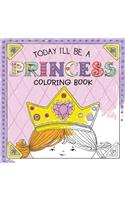 Today I'll Be a Princess Coloring Book