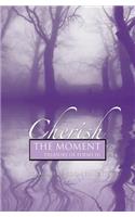 Cherish the Moment