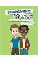 I Don't Talk Funny, I Stutter: A Children's Motivational Book