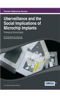 Uberveillance and the Social Implications of Microchip Implants: Emerging Technologies