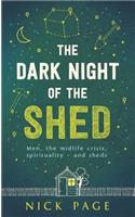 Dark Night of the Shed: Men, the Midlife Crisis, Spirituality - And Sheds