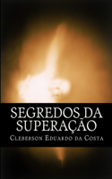 segredos da superacao: (Portuguese)
