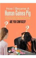 How I Became A Human Guinea Pig: Health Tips for Busy People(English)