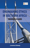 Engineering Ethics in Southern Africa - Theories & Cases 1e