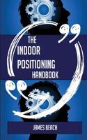The Indoor Positioning Handbook - Everything You Need to Know about Indoor Positioning