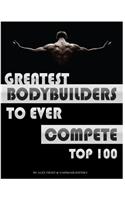 Greatest Bodybuilders to Ever Compete: Top 100(English)