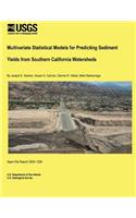Multivariate Statistical Models for Predicting Sediment Yields from Southern California Watersheds