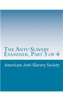 Anti-Slavery Examiner, Part 3 of 4