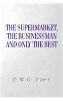 Supermarket, The Businessman and Only the Best
