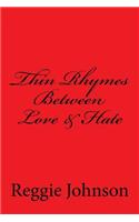 Thin Rhymes Between Love & Hate