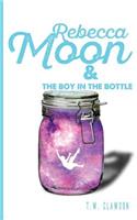 Rebecca Moon and The Boy in the Bottle