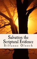 Salvation the Scriptural Evidence: How to Know you are Saved