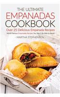 The Ultimate Empanadas Cookbook, Over 25 Delicious Empanada Recipes: World Famous Empanadas Recipes You Won't Be Able to Resist