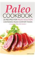 Paleo Cookbook - 25 Recipes for Paleo Solution containing Paleo Comfort Foods: A complete Paleo Diet Solution