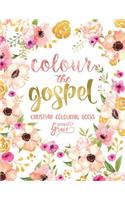 Colour the Gospel: Inspired to Grace: Christian Colouring Books: A Bible Verse Colouring Book for Adults & Teens