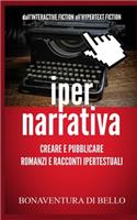 Iper-Narrativa - Creare e Pubblicare Romanzi e Racconti Ipertestuali