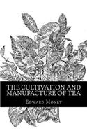 The Cultivation and Manufacture of Tea