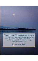 Creative Composition for Landscape Photography