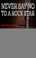 Never Say No to a Rock Star