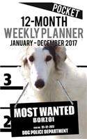 2017 Pocket Weekly Planner - Most Wanted Borzoi: Daily Diary Monthly Yearly Calendar