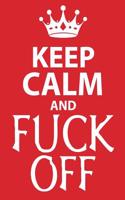 Keep Calm and Fuck Off