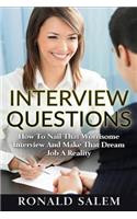 Interview Questions: How To Nail That Worrisome Interview And Make That Dream Job A Reality