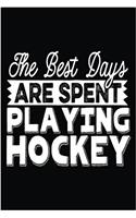 The Best Days Are Spent Playing Hockey: Lined Journal Book