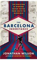 The Barcelona Inheritance: The Evolution of Winning Soccer Tactics from Cruyff to Guardiola