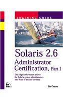 Solaris 2.6 Adminstrator Certification Training Guide, Part I