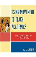 Using Movement to Teach Academics: The Mind and Body as One Entity