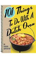 101 Things to Do with a Dutch Oven