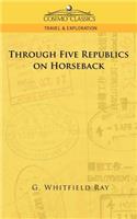 Through Five Republics on Horseback