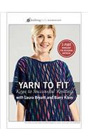 Yarn to Fit Keys to Successful Knitting with Laura Bryant and Barry Klein