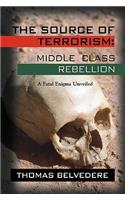 THE Source of Terrorism: MIDDLE CLASS REBELLION - A Fatal Enigma Unveiled