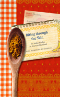 Biting through the Skin: An Indian Kitchen in America's Heartland