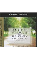Angels, Miracles, and Heavenly Encounters (Library Edition)