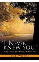 "I Never Knew You."