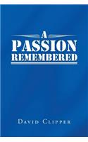 A Passion Remembered