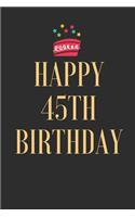 happy 45th birthday wishes: 9 x 6 - 120 Page composition Blank Lined Journal, Happy Birthday 45 Notebook Gift, Doodling, Sketching and nots: Blank ruled notebook for you or as 