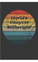 World's Okayest Millwright Notebook: Lined Journal, 120 Pages, 6 x 9, Funny Dream Job, Starting New Career Gag Gift Journal Matte Finish