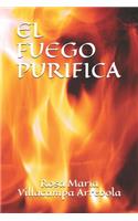 El Fuego Purifica