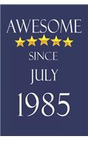 Awesome Since July 1985 Notebook Birthday Present: Lined Notebook / Journal Gift, 100 Pages, 6x9, Soft Cover, Matte Finish