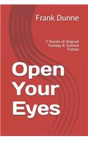 Open Your Eyes: 5 Stories of Original Fantasy & Science Fiction