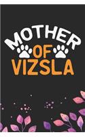 Mother Of Vizsla: Cool Vizsla Dog Journal Notebook - Vizsla Puppy Lover Gifts - Funny Vizsla Dog Notebook - Vizsla Owner Gifts. 6 x 9 in 120 pages