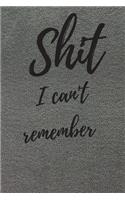 Shit I Can't Remember: Internet Password Logbook, Journal & Notebook, Log Book For Disorganized People