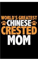 World's Greatest Chinese Crested Mom: Cool Chinese Crested Dog Journal Notebook - Chinese Crested Puppy Lover Gifts - Funny Chinese Crested Dog Notebook - Chinese Crested Owner Gifts. 6 